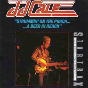 J.J. Cale - Strummin' On The Porch...A Beer In Reach