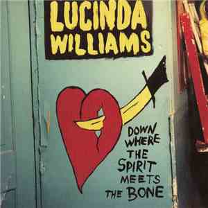 Lucinda Williams - Down Where The Spirit Meets The Bone