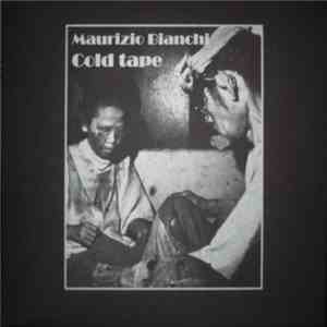 Maurizio Bianchi - Cold Tape