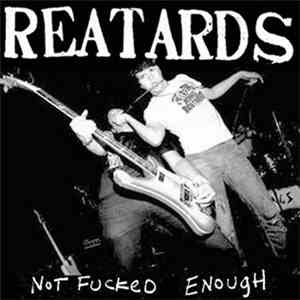 Reatards - Not Fucked Enough
