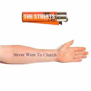 The Streets - Never Went To Church