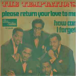 The Temptations - Please Return Your Love To Me / How Can I Forget