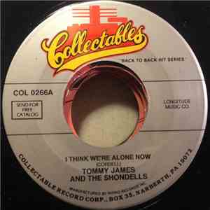 Tommy James And The Shondells - I Think We're Alone Now / Say I Am (What I Am)