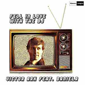 Victor Ark Feat. Daniela - Fell In Love With The DJ