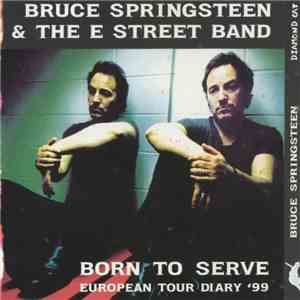 Bruce Springsteen & The E-Street Band - Born To Serve - European Tour Diary'99