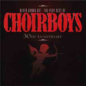 Choirboys - Never Gonna Die - The Very Best Of Choirboys 30th Anniversary