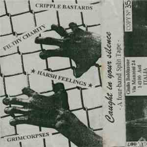 Cripple Bastards / Filthy Charity / Harsh Feelings / Grimcorpses - Caught In Your Silence - A Four Band Split Tape