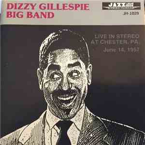 Dizzy Gillespie Big Band - Live In Stereo At Chester, PA. June 14, 1957