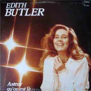 Edith Butler - Asteur Qu'On Est Là....