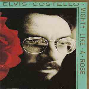 Elvis Costello - Mighty Like A Rose