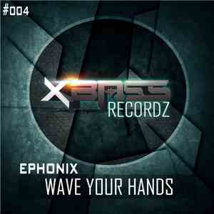 Ephonix - Wave Your Hands