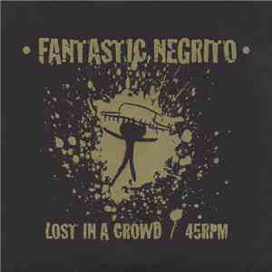 Fantastic Negrito - Lost In A Crowd
