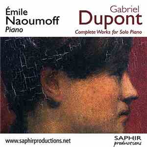 Gabriel Dupont, Émile Naoumoff - Complete Works For Solo Piano