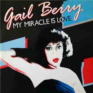 Gail Berry - My Miracle Is Love