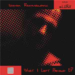 Izidor Radmanovic - What I Left Behind EP