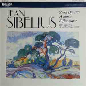 Jean Sibelius, The Sibelius Academy Quartet - String Quartets A Minor B Flat Major