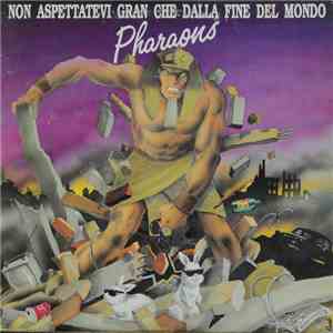 Pharaons - Non Aspettatevi Gran Che Dalla Fine Del Mondo