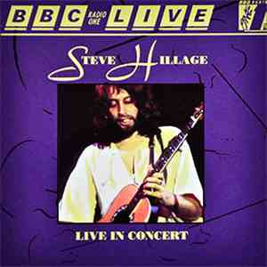 Steve Hillage - BBC Radio One Live (Live In Concert)