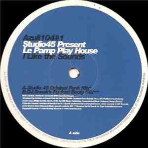 Studio45 Present Le Pamp Play House - I Like The Sounds
