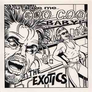The Exotics  - You Drive Me.. Coo Coo Baby!