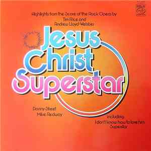 Tim Rice And Andrew Lloyd Webber - Jesus Christ Superstar Highlights From The Rock Opera