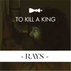 To Kill A King - Rays