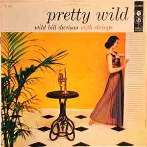 Wild Bill Davison - Pretty Wild