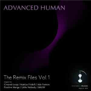 Advanced Human - The Remix Files Vol. 1