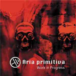 Aria Primitiva - Work In Progress