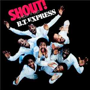 B.T. Express - Shout! (Shout It Out)