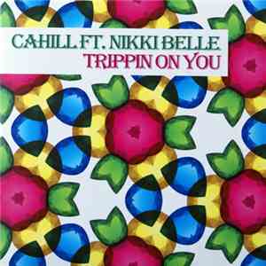 Cahill  Ft. Nikki Belle - Trippin On You