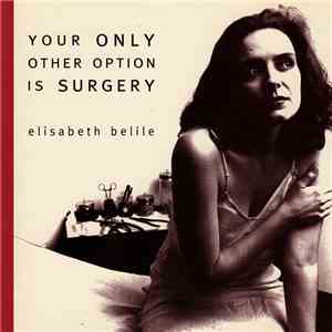 Elisabeth Belile - Your Only Other Option Is Surgery
