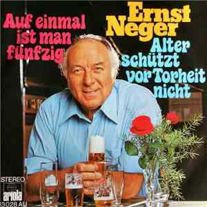 Ernst Neger - Auf Einmal Ist Man Fünfzig