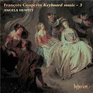 François Couperin, Angela Hewitt - Keyboard Music 3