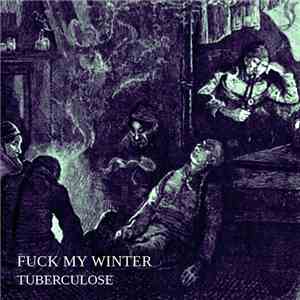 Fuck My Winter - Tuberculose