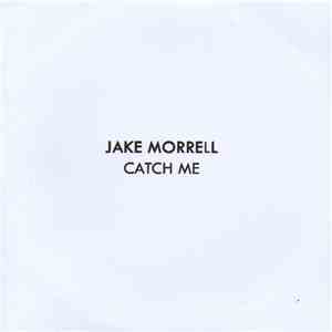 Jake Morrell - Catch Me