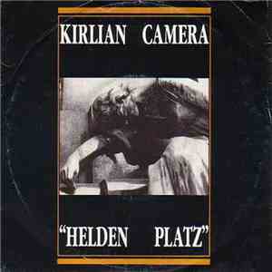 Kirlian Camera - Helden Platz