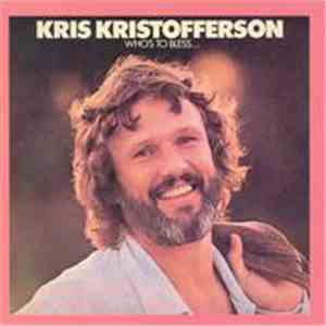 Kris Kristofferson - Who's To Bless And Who's To Blame