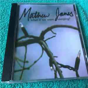 Mathew James  - What If We Were Sleeping ?