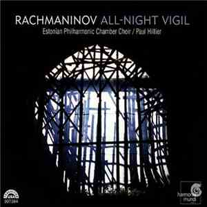 Rachmaninov : Estonian Philharmonic Chamber Choir / Paul Hillier - All-Night Vigil