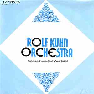 Rolf Kuhn Orchestra Featuring Jack Sheldon, Chuck Wayne, Jim Hall - Jazz Kings