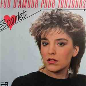 Scarlet  - Fou D'Amour Pour Toujours