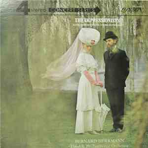 The London Philharmonic Orchestra Conducted By Bernard Herrmann - Satie, Debussy, Ravel, Fauré, Honegger - The Impressionists