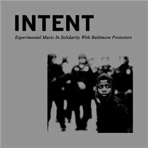 Various - INTENT: Experimental Music In Solidarity With Baltimore Protesters