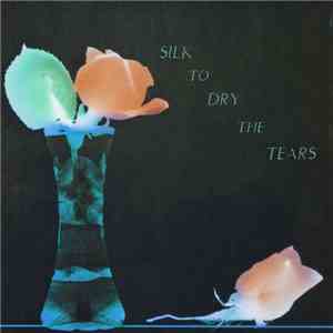 Various - Silk To Dry The Tears