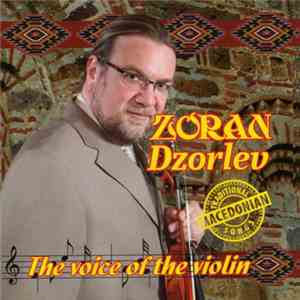 Zoran Dzorlev - The Voice Of The Violin / Traditional Macedonian Song