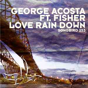 George Acosta Ft. Fisher  - Love Rain Down