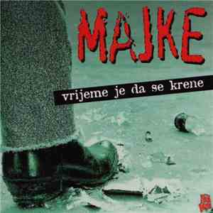 Majke - Vrijeme Je Da Se Krene