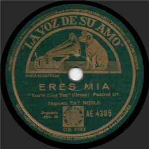 Orquesta Ray Noble, Orquesta Leo Reisman - Eres Mía / Círculos De Humo