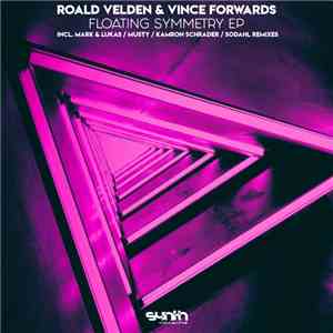 Roald Velden & Vince Forwards - Floating Symmetry EP